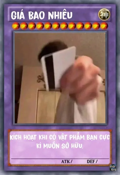 ảnh meme bài Yugioh giá bao nhiêu, kích hoạt khi có vật phẩm bạn cực kì muốn sở hữu