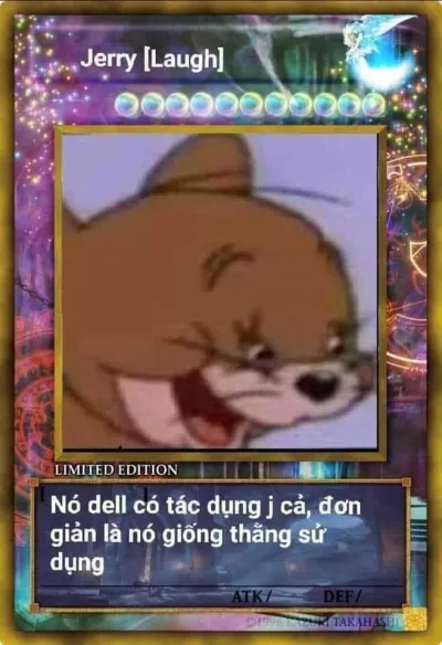 ảnh meme bài Yugioh Jerry Laugh "nó dell có tác dụng j cả, đơn giản là nó giống thằng sử dụng"
