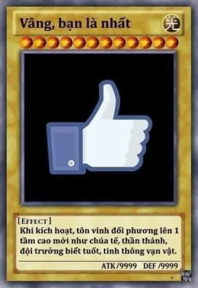 ảnh meme bài Yugioh vâng, bạn là nhất "khi kích hoạt, tôn vinh đối phương lên 1 tầm cao mới như chúa tể, thần thánh, đội trưởng biết tuốt, tinh thông vạn vật"