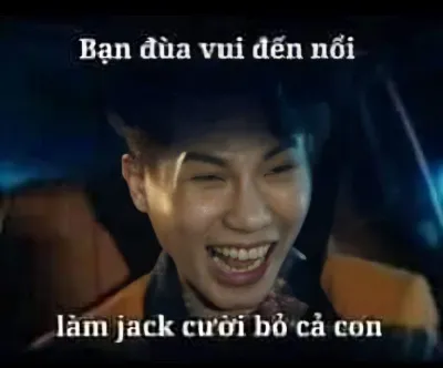ảnh meme hài bạn đùa vui đến nỗi làm Jack cười bỏ cả con