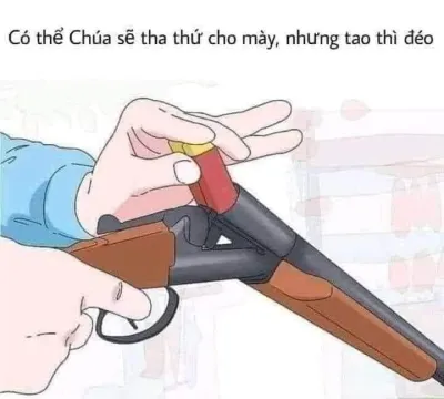ảnh meme có thể chúa tha thứ cho mày, nhưng tao thì đéo