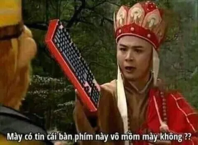 ảnh meme Đường Tăng mắng Ngộ Không mày có tin cái bàn phím này vô mồm mày không ?