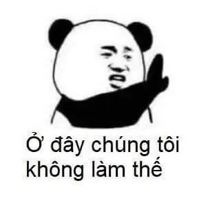 ảnh meme bựa gấu trúc tàu khựa ở đây chúng tôi không làm thế