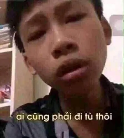 ảnh meme thằng bé nói ai cũng phải đi tù thôi