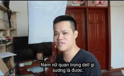 ảnh meme bựa Thành Pahm nam nữ quan trọng gì, sướng là được